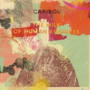 CARIBOU-THE MILK OF HUMAN KINDNESS
