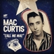 CURTIS, MAC-CALL ME MAC