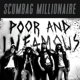 SCUMBAG MILLIONAIRE-POOR AND INFAMOUS