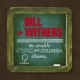 WITHERS, BILL-COMPLETE SUSSEX & COLUMBIA ALBUM MASTERS