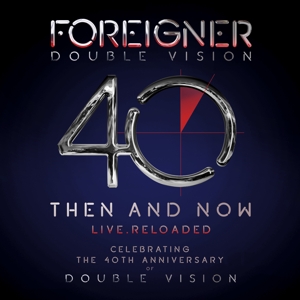 FOREIGNER-DOUBLE VISION: THEN AND NOW