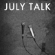 JULY TALK-JULY TALK
