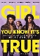 MOVIE-GIRL YOU KNOW IT S TRUE