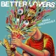 BETTER LOVERS-HIGHLY IRRESPONSIBLE