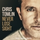 TOMLIN, CHRIS-NEVER LOSE SIGHT