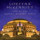 MCKENNITT, LOREENA-LIVE AT THE ROYAL ALBERT H...