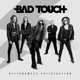 BAD TOUCH-BITTERSWEET SATISFACTION