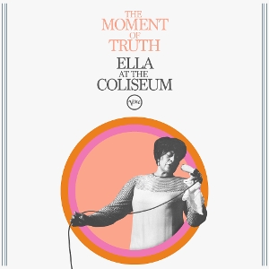 FITZGERALD, ELLA-THE MOMENT OF TRUTH: ELLA AT THE COLISEUM