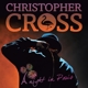 CROSS, CHRISTOPHER-A NIGHT IN PARIS