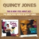 JONES, QUINCY-THIS IS HOW I FEEL ABOUT JAZZ