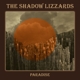 SHADOW LIZZARDS-PARADISE