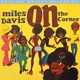 DAVIS, MILES-ON THE CORNER
