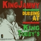 JAMMY, KING-DUBBING AT KING TUBBY'S