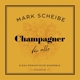 SCHEIBE, MARK-CHAMPAGNER FUR ALLE