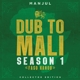 MANJUL-DUB TO MALI, SEASON 1