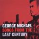 MICHAEL, GEORGE-SONGS FROM THE LAST CENTURY