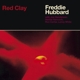 HUBBARD, FREDDIE-RED CLAY