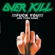 OVERKILL-FUCK YOU AND THEN SOME/FEEL THE FIRE