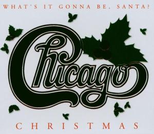 CHICAGO-WHAT IT'S GONNA BE, SANTA?