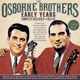 OSBORNE BROTHERS-EARLY YEARS - COMPLETE RELEA...