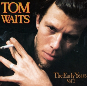 WAITS, TOM-EARLY YEARS VOL.2