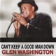 WASHINGTON, GLEN-CAN'T KEEP A GOOD MAN..