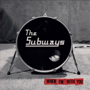 SUBWAYS-WHEN I'M WITH YOU
