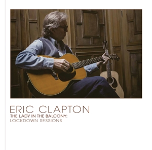 CLAPTON, ERIC-THE LADY IN THE BALCONY: LOCKDOWN SESSIONS