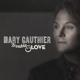 GAUTHIER, MARY-TROUBLE & LOVE