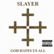 SLAYER-GOD HATES US ALL