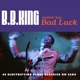KING, B.B.-NOTHING BUT...BAD LUCK
