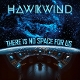 HAWKWIND-THERE IS NO SPACE FOR US