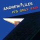 LILES, ANDREW-IT'S ONLY PAIN