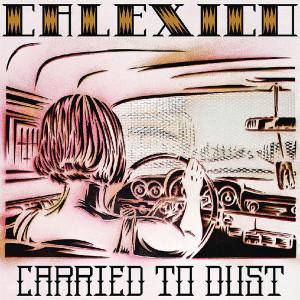 CALEXICO-CARRIED TO DUST (RED)