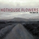 HOTHOUSE FLOWERS-THE BEST OF