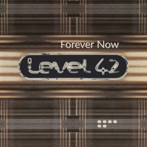 LEVEL 42-FOREVER NOW