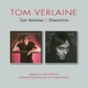 VERLAINE, TOM-TOM VERLAINE/DREAMTIME