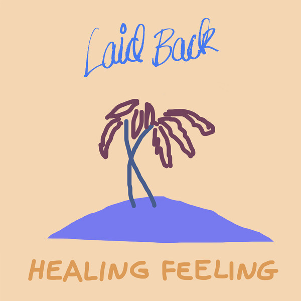 LAID BACK-HEALING FEELING -HQ-