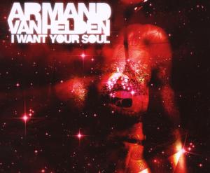 HELDEN, ARMAND VAN-I WANT YOUR SOUL