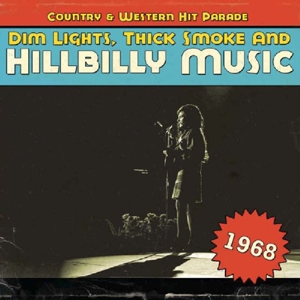 VARIOUS-DIM LIGHTS, THICK SMOKE AND HILLBILLY MUSIC 1968