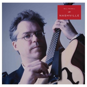 FRISELL, BILL-NASHVILLE
