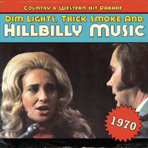 VARIOUS-DIM LIGHTS, THICK SMOKE AND HILLBILLY MUSIC 1970