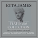 JAMES, ETTA-PLATINUM COLLECTION