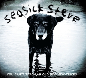 SEASICK STEVE-YOU CAN'T TEACH AN OLD DOG NEW TRICK