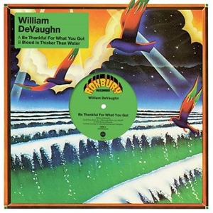 DEVAUGHAN, WILLIAM-BE THANKFUL FOR WHAT YOU GOT / BLOOD IS THIC