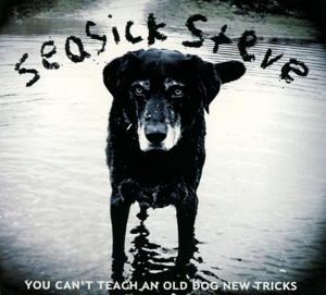 SEASICK STEVE-YOU CAN'T TEACH AN OLD DOG NEW TRICK