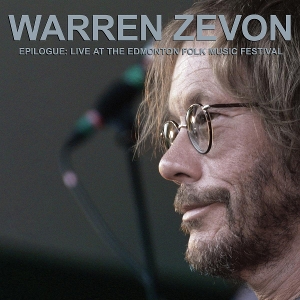 ZEVON, WARREN-EPILOGUE: LIVE AT THE EDMONTON FOLK MUSIC FESTIVA