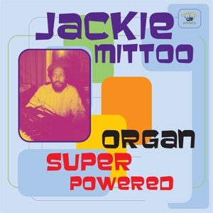 MITTOO, JACKIE-ORGAN SUPER POWERED