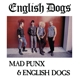 ENGLISH DOGS-MAD PUNX & ENGLISH DOGS