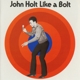HOLT, JOHN-LIKE A BOLT